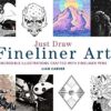 Just Draw Fineliner Art : Incredible Illustrations Crafted With Fineliner Pens