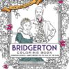 The Unofficial Bridgerton Coloring Book : Gorgeous gowns and hunky heroes for fans of the show