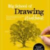 Big School of Drawing Workbook : Exercises and step-by-step drawing lessons for the beginning artist