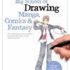 Big School of Drawing Manga, Comics & Fantasy : Well-explained, practice-oriented drawing instruction for the beginning artist