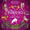 Astrology Coloring Book : Color Your Way to Unlock and Explore Your Spiritual Journey