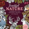 Beautiful Nature Coloring Book : A Coloring Book to Celebrate the Natural World - More Than 100 Pages to Color