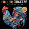 Fabulous Chickens Coloring Book : Color the Fanciest Chickens in the Backyard Flock – More Than 100 Pages to Color!