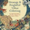 Strange & Frightful Yokai Coloring : 60 Captivating Images of Mysterious Creatures from Japanese Folklore