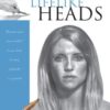 Lifelike Heads : Discover your "inner artist" as you learn to draw portraits in graphite