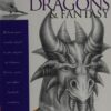 Dragons & Fantasy : Unleash your creative beast as you conjure up dragons, fairies, ogres, and other fantastic creatures