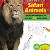 Learn to Draw Safari Animals : Step-by-step instructions for more than 25 exotic animals