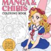 Manga & Chibis Coloring Book : Color your way through cute and cool manga, anime, and chibi art!