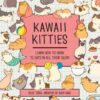 Kawaii Kitties : Learn How to Draw 75 Cats in All Their Glory