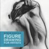 Figure Drawing for Artists : Making Every Mark Count