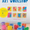 Art Workshop for Children : How to Foster Original Thinking with more than 25 Process Art Experiences