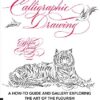 Calligraphic Drawing : A how-to guide and gallery exploring the art of the flourish