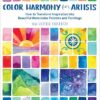 Color Harmony for Artists : How to Transform Inspiration into Beautiful Watercolor Palettes and Paintings