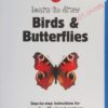 Learn to Draw Birds & Butterflies : Step-by-step instructions for more than 25 winged creatures