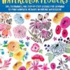 Colorways: Watercolor Flowers : Tips, techniques, and step-by-step lessons for learning to paint whimsical artwork in vibrant watercolor