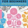 Block Print for Beginners : Learn to make lino blocks and create unique relief prints