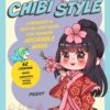 Draw Chibi Style : A Beginner's Step-by-Step Guide for Drawing Adorable Minis - 62 Lessons: Basics, Characters, Special Effects