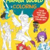 Manga World Coloring : Color your way through cool original manga art!