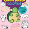 Kawaii World Coloring : Color your way through cute and cool kawaii art!