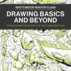 Drawing Basics and Beyond : Transform Observation into Imagination