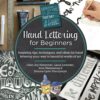 Hand Lettering for Beginners : Inspiring tips, techniques, and ideas for hand lettering your way to beautiful works of art