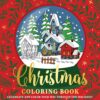 Christmas Coloring Book : Celebrate and Color Your Way Through the Holidays!