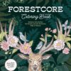 Forestcore Coloring Book : Embrace the Earthy, the Rustic, and the Romantic Side of Nature – More Than 100 Pages to Color