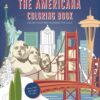 Americana Coloring Book : Color Your Way Across the U.S.A. - More Than 100 Pages to Color