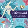 Mermaid Coloring : Escape into the Magical World of the Deep Sea - More Than 100 Pages to Color