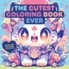 The Cutest Coloring Book Ever : Color Adorable Kawaii Characters - More than 100 pages to color!