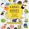 Kawaii Birdies : Learn to Draw 80 Adorable Feathered Friends