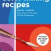 Color Mixing Recipes for Oil & Acrylic : Mixing Recipes for More Than 450 Color Combinations - Includes One Color Mixing Grid