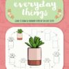 Ten-Step Drawing: Everyday Things : Learn to draw 60 ordinary items in ten easy steps!