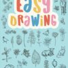 Easy Drawing : Simple step-by-step lessons for learning to draw in more than just pencil