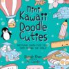 Mini Kawaii Doodle Cuties : Sketching Super-Cute Stuff from Around the World