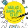 Tangle Art and Drawing Games for Kids : A Silly Book for Creative and Visual Thinking