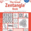 The Great Zentangle Book : Learn to Tangle with 101 Favorite Patterns