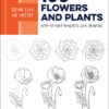 Draw Like an Artist: 100 Flowers and Plants : Step-by-Step Realistic Line Drawing * A Sourcebook for Aspiring Artists and Designers