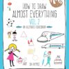 How to Draw Almost Everything Volume 2 : An Illustrated Sourcebook