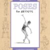 The Complete Book of Poses for Artists : A comprehensive photographic and illustrated reference book for learning to draw more than 500 poses