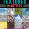 The Complete Book of Textures for Artists : Step-by-step instructions for mastering more than 275 textures in graphite, charcoal, colored pencil, acrylic, and oil